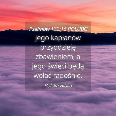 Picture 04 - Psalmów 132:16 POLUBG - Jego kapłanów przyodzieję zbawieniem, a jego - Bible Verse Picture