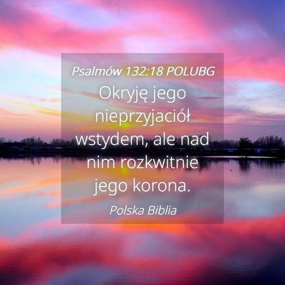 Picture 04 - Psalmów 132:18 POLUBG - Okryję jego nieprzyjaciół wstydem, ale nad nim - Bible Verse Picture