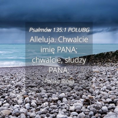 Picture 04 - Psalmów 135:1 POLUBG - Alleluja. Chwalcie imię PANA; chwalcie, słudzy - Bible Verse Picture