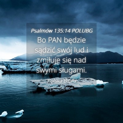 Picture 04 - Psalmów 135:14 POLUBG - Bo PAN będzie sądzić swój lud i zmiłuje się - Bible Verse Picture