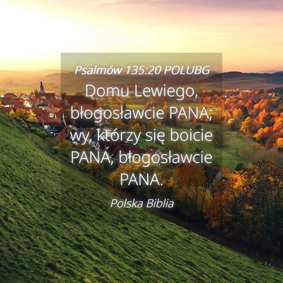 Picture 04 - Psalmów 135:20 POLUBG - Domu Lewiego, błogosławcie PANA; wy, którzy - Bible Verse Picture