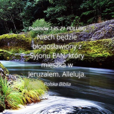 Picture 04 - Psalmów 135:21 POLUBG - Niech będzie błogosławiony z Syjonu PAN, - Bible Verse Picture