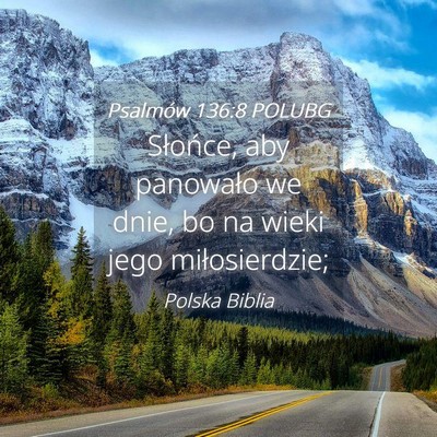 Picture 04 - Psalmów 136:8 POLUBG - Słońce, aby panowało we dnie, bo na wieki jego - Bible Verse Picture