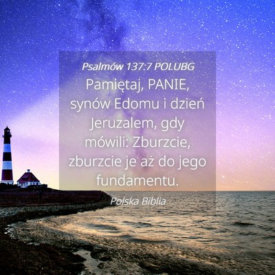 Picture 04 - Psalmów 137:7 POLUBG - Pamiętaj, PANIE, synów Edomu i dzień - Bible Verse Picture