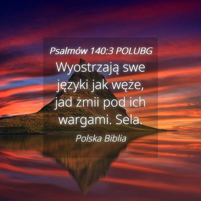 Picture 04 - Psalmów 140:3 POLUBG - Wyostrzają swe języki jak węże, jad żmii pod - Bible Verse Picture