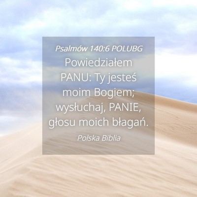 Picture 04 - Psalmów 140:6 POLUBG - Powiedziałem PANU: Ty jesteś moim Bogiem; - Bible Verse Picture