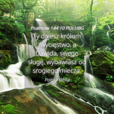 Picture 04 - Psalmów 144:10 POLUBG - Ty dajesz królom zwycięstwo, a Dawida, swego - Bible Verse Picture