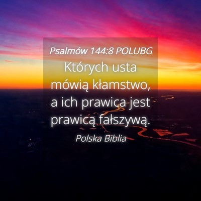 Picture 04 - Psalmów 144:8 POLUBG - Których usta mówią kłamstwo, a ich prawica - Bible Verse Picture