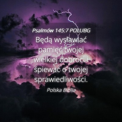 Picture 04 - Psalmów 145:7 POLUBG - Będą wysławiać pamięć twojej wielkiej - Bible Verse Picture
