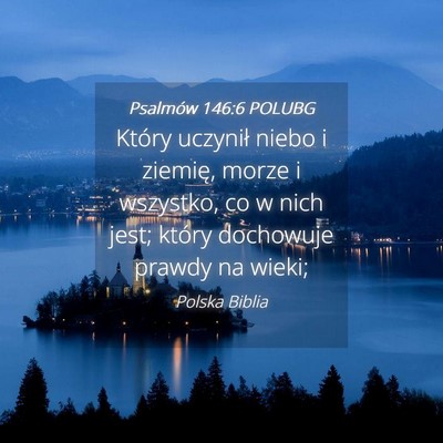 Picture 04 - Psalmów 146:6 POLUBG - Który uczynił niebo i ziemię, morze i - Bible Verse Picture