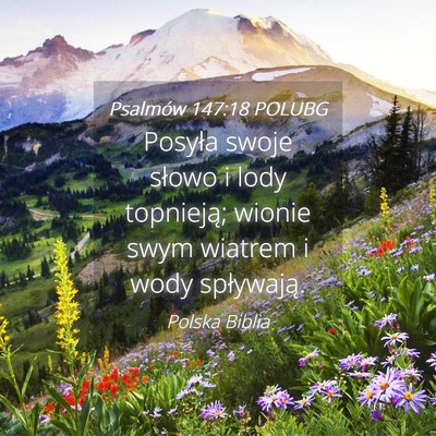 Picture 04 - Psalmów 147:18 POLUBG - Posyła swoje słowo i lody topnieją; wionie - Bible Verse Picture