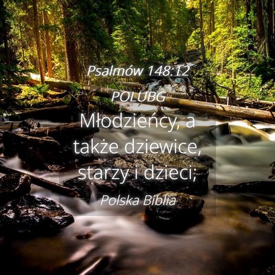 Picture 04 - Psalmów 148:12 POLUBG - Młodzieńcy, a także dziewice, starzy i - Bible Verse Picture