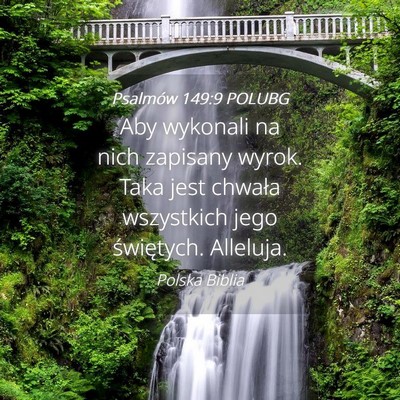 Picture 04 - Psalmów 149:9 POLUBG - Aby wykonali na nich zapisany wyrok. Taka jest - Bible Verse Picture