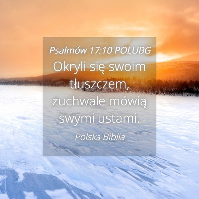 Picture 04 - Psalmów 17:10 POLUBG - Okryli się swoim tłuszczem, zuchwale mówią - Bible Verse Picture