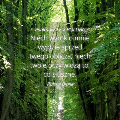 Picture 04 - Psalmów 17:2 POLUBG - Niech wyrok o mnie wyjdzie sprzed twego oblicza, - Bible Verse Picture