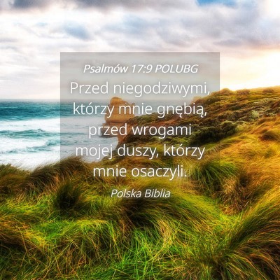 Picture 04 - Psalmów 17:9 POLUBG - Przed niegodziwymi, którzy mnie gnębią, przed - Bible Verse Picture