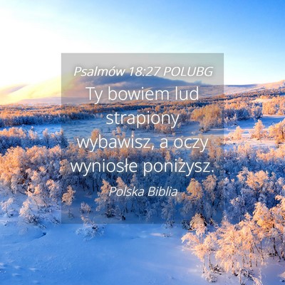 Picture 04 - Psalmów 18:27 POLUBG - Ty bowiem lud strapiony wybawisz, a oczy - Bible Verse Picture