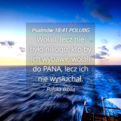 Picture 04 - Psalmów 18:41 POLUBG - Wołali, lecz nie było nikogo, kto by ich - Bible Verse Picture