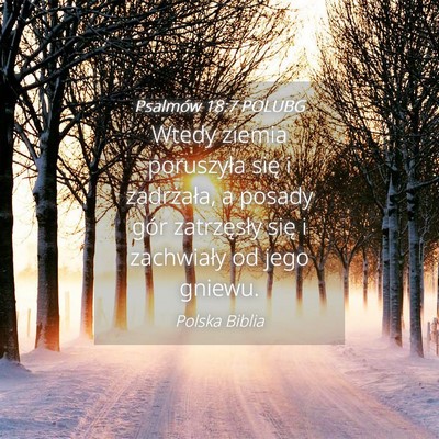 Picture 04 - Psalmów 18:7 POLUBG - Wtedy ziemia poruszyła się i zadrżała, a - Bible Verse Picture
