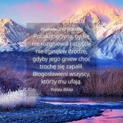 Picture 04 - Psalmów 2:12 POLUBG - Pocałujcie Syna, by się nie rozgniewał i - Bible Verse Picture