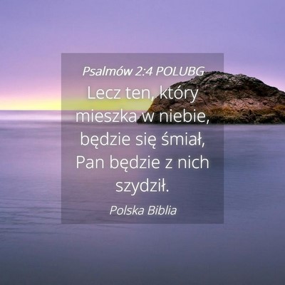 Picture 04 - Psalmów 2:4 POLUBG - Lecz ten, który mieszka w niebie, będzie się - Bible Verse Picture