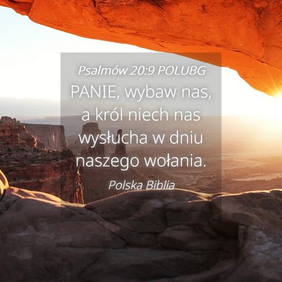 Picture 04 - Psalmów 20:9 POLUBG - PANIE, wybaw nas, a król niech nas wysłucha w - Bible Verse Picture