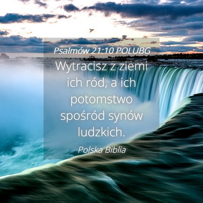 Picture 04 - Psalmów 21:10 POLUBG - Wytracisz z ziemi ich ród, a ich potomstwo - Bible Verse Picture