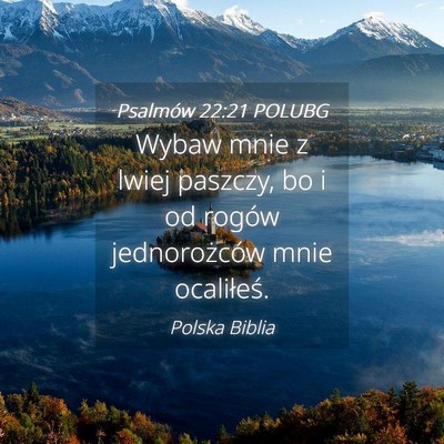 Picture 04 - Psalmów 22:21 POLUBG - Wybaw mnie z lwiej paszczy, bo i od rogów - Bible Verse Picture