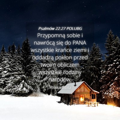 Picture 04 - Psalmów 22:27 POLUBG - Przypomną sobie i nawrócą się do PANA - Bible Verse Picture