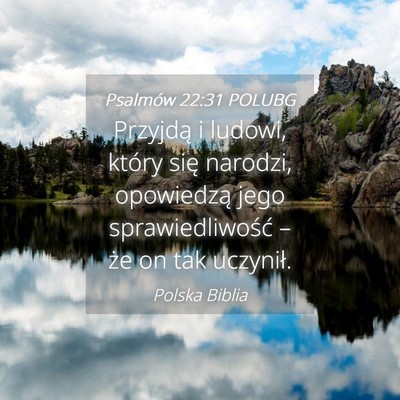 Picture 04 - Psalmów 22:31 POLUBG - Przyjdą i ludowi, który się narodzi, - Bible Verse Picture