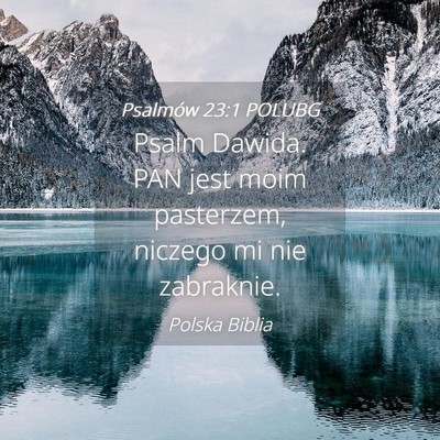 Picture 04 - Psalmów 23:1 POLUBG - Psalm Dawida. PAN jest moim pasterzem, niczego mi - Bible Verse Picture