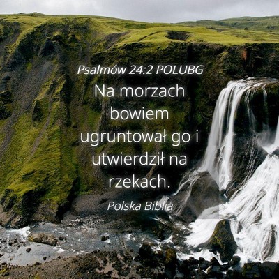 Picture 04 - Psalmów 24:2 POLUBG - Na morzach bowiem ugruntował go i utwierdził na - Bible Verse Picture
