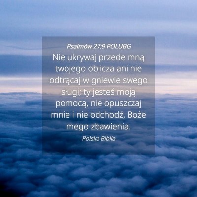 Picture 04 - Psalmów 27:9 POLUBG - Nie ukrywaj przede mną twojego oblicza ani nie - Bible Verse Picture