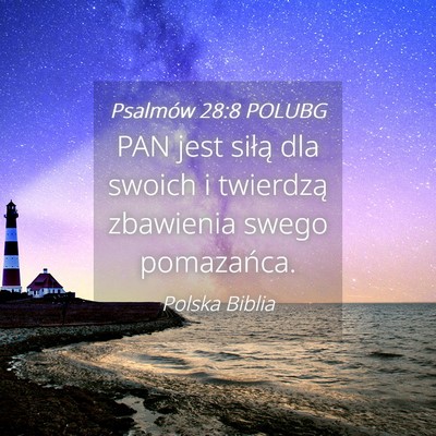 Picture 04 - Psalmów 28:8 POLUBG - PAN jest siłą dla swoich i twierdzą zbawienia - Bible Verse Picture