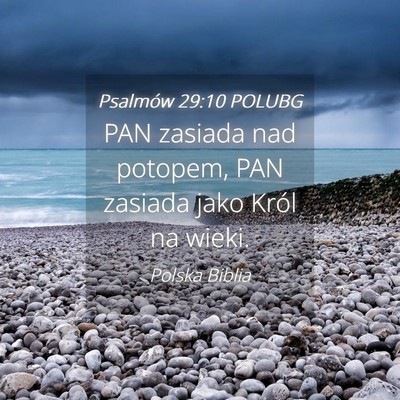 Picture 04 - Psalmów 29:10 POLUBG - PAN zasiada nad potopem, PAN zasiada jako Król - Bible Verse Picture