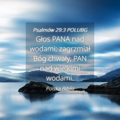 Picture 04 - Psalmów 29:3 POLUBG - Głos PANA nad wodami; zagrzmiał Bóg chwały, - Bible Verse Picture