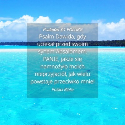 Picture 04 - Psalmów 3:1 POLUBG - Psalm Dawida, gdy uciekał przed swoim synem - Bible Verse Picture