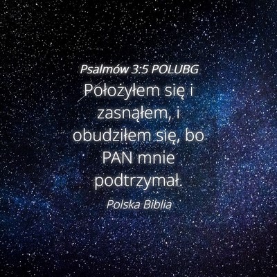 Picture 04 - Psalmów 3:5 POLUBG - Położyłem się i zasnąłem, i obudziłem - Bible Verse Picture