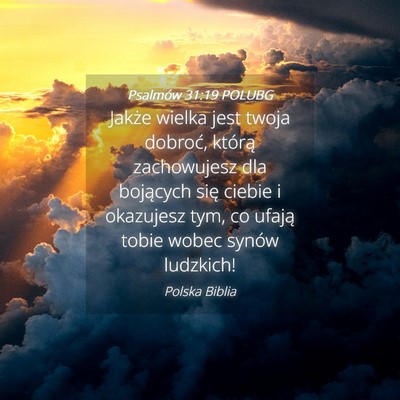 Picture 04 - Psalmów 31:19 POLUBG - Jakże wielka jest twoja dobroć, którą - Bible Verse Picture