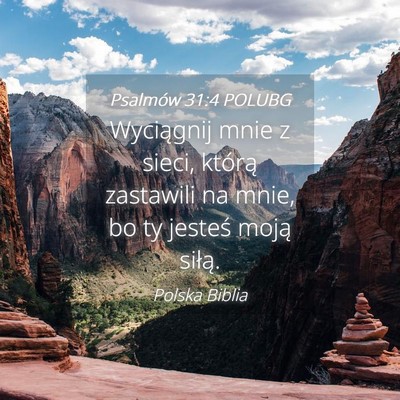 Picture 04 - Psalmów 31:4 POLUBG - Wyciągnij mnie z sieci, którą zastawili na - Bible Verse Picture