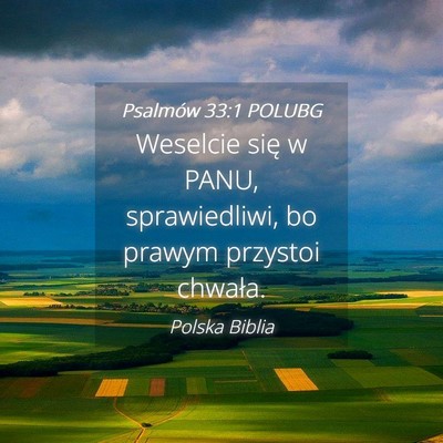 Picture 04 - Psalmów 33:1 POLUBG - Weselcie się w PANU, sprawiedliwi, bo prawym - Bible Verse Picture