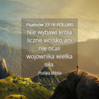 Picture 04 - Psalmów 33:16 POLUBG - Nie wybawi króla liczne wojsko ani nie ocali - Bible Verse Picture