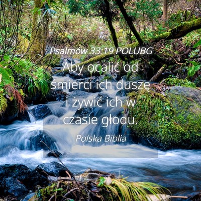Picture 04 - Psalmów 33:19 POLUBG - Aby ocalić od śmierci ich duszę i żywić ich - Bible Verse Picture