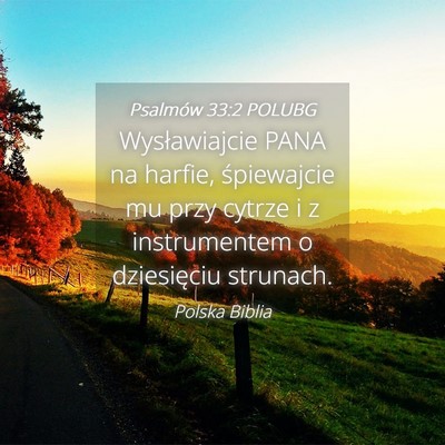 Picture 04 - Psalmów 33:2 POLUBG - Wysławiajcie PANA na harfie, śpiewajcie mu przy - Bible Verse Picture