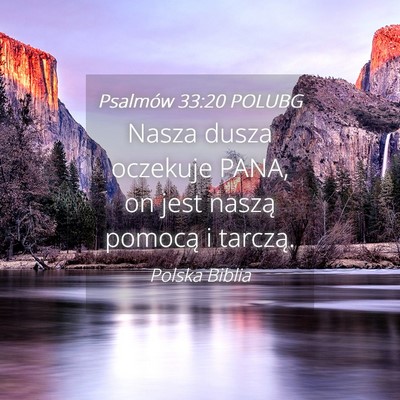 Picture 04 - Psalmów 33:20 POLUBG - Nasza dusza oczekuje PANA, on jest naszą pomocą - Bible Verse Picture