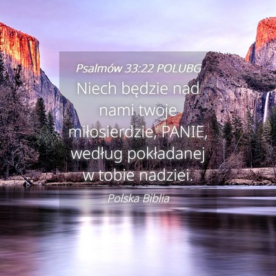Picture 04 - Psalmów 33:22 POLUBG - Niech będzie nad nami twoje miłosierdzie, - Bible Verse Picture