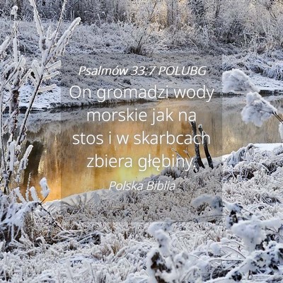 Picture 04 - Psalmów 33:7 POLUBG - On gromadzi wody morskie jak na stos i w - Bible Verse Picture