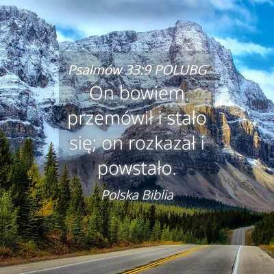 Picture 04 - Psalmów 33:9 POLUBG - On bowiem przemówił i stało się; on rozkazał - Bible Verse Picture