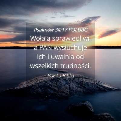Picture 04 - Psalmów 34:17 POLUBG - Wołają sprawiedliwi, a PAN wysłuchuje ich i - Bible Verse Picture