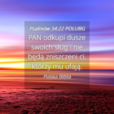 Picture 04 - Psalmów 34:22 POLUBG - PAN odkupi dusze swoich sług i nie będą - Bible Verse Picture